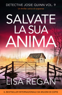 Regan, Lisa — Salvate la sua anima: Un thriller carico di suspense (Detective Josie Quinn Vol. 9) (Italian Edition)