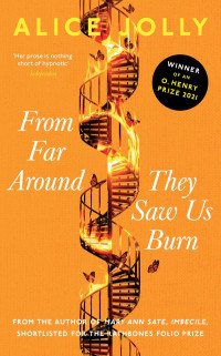 Alice Jolly — From Far Around They Saw Us Burn