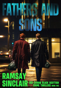 Ramsay Sinclair — Fathers and Sons: A DCI Cieran Black Scottish Crime Thriller (DCI Cieran Black Scottish Crime Thrillers Book 5)