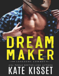 Kate Kisset — Dream Maker: Small Town, Best Friend's Sister Romance