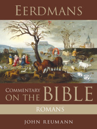 John Reumann; — Eerdmans Commentary on the Bible: Romans