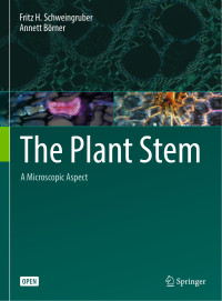 Fritz H. Schweingruber & Annett Börner — The Plant Stem