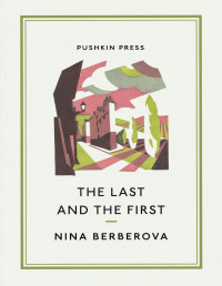 Nina Berberova — The Last and the First