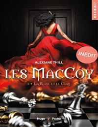 Alexiane Thill — Les Maccoy Tome 6 - La reine et le clan