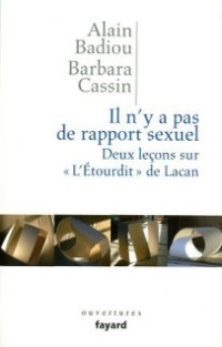 Alain Badiou & Barbara Cassin — Il n'y a pas de rapport sexuel