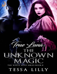 Tessa Lilly — True Luna: The Unknown Magic