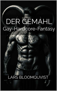 Bloomquvist, Lars — Der Gemahl: Gay-Hardcore-Fantasy (Priester-Jäkel-Reihe 2) (German Edition)