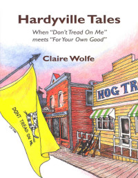 Claire Wolfe — Hardyville Tales: When "Don't Tread On Me" meets "For Your Own Good"