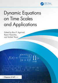 Ravi P. Agarwal & Bipan Hazarika & Sanket Tikare — Dynamic Equations on Time Scales and Applications