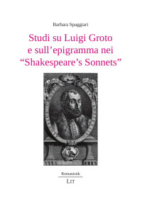 Barbara Spaggiari; — Studi su Luigi Groto e sull'epigramma nei "Shakespeare's Sonnets"