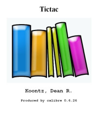 Koontz, Dean R [Koontz, Dean R] — Tictac