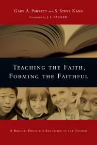 Gary A. Parrett & S. Steve Kang — Teaching the Faith, Forming the Faithful