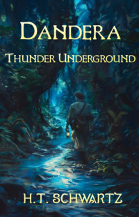 H.T. Schwartz — Dandera: Thunder Underground