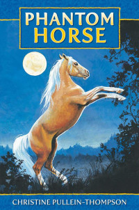 Christine Pullein-Thompson — Phantom Horse 1: Phantom Horse
