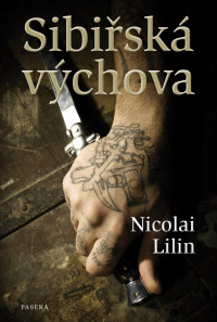 Nicolai Lilin — Sibiřská výchova