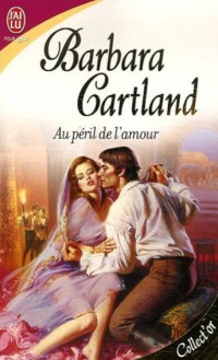 Barbara Cartland — Au péril de l'amour