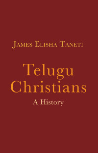 James Elisha Taneti; — Telugu Christians: A History