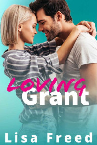 Lisa Freed — Loving Grant : Age Gap Instalove Short Romance (Loving Him)