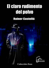 Rainer Castellá Martínez — El Claro rudimento del polvo