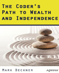 Beckner, Mark — The Coder's Path to Wealth and Independence