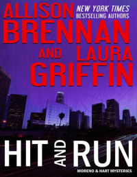 Allison Brennan & Laura Griffin — Hit and Run (Moreno & Hart Mysteries)