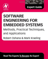 Robert Oshana, Mark Kraeling — Software Engineering for Embedded Systems: Methods, Practical Techniques, and Applications