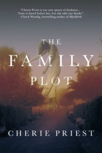 Cherie Priest — The Family Plot