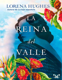 Lorena Hughes — LA REINA DEL VALLE