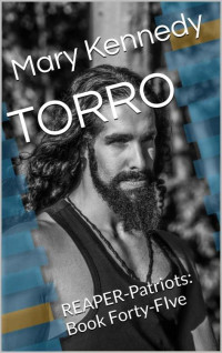 Mary Kennedy — TORRO: REAPER-Patriots: Book Forty-FIve