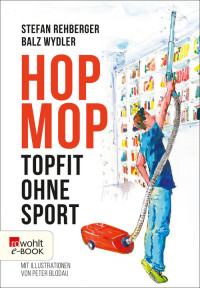 Rehberger, Stefan & Wydler, Balz — Hopmop · Topfit ohne Sport: Topfit ohne Sport