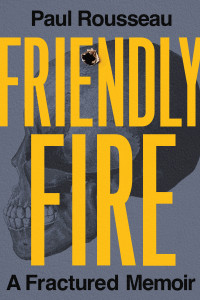 Paul Rousseau — Friendly Fire