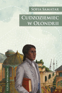 Sofia Samatar — Cudzoziemiec w Olondrii