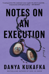 Danya Kukafka — Notes on an Execution