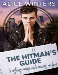 Alice Winters — The Hitman's Guide to Righting Wrongs While Causing Mayhem