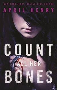 April Henry  — Count All Her Bones