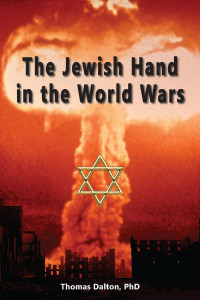 Thomas Dalton — The Jewish Hand in The World Wars