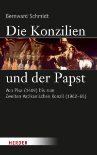 Bernward Schmidt — Die Konzilien und der Papst