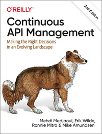 Mehdi Medjaoui, Erik Wilde, Ronnie Mitra, Mike Amundsen — Continuous API Management