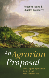 Rebecca Judge;Charles Taliaferro; — An Agrarian Proposal