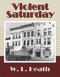 W. L. Heath — Violent Saturday