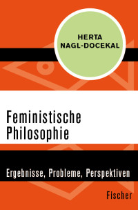 Herta Nagl-Docekal — Feministische Philosophie. Ergebnisse, Probleme, Perspektiven