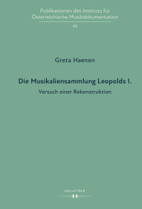 Greta Haenen — Die Musikaliensammlung Leopolds I. Versuch einer Rekonstruktion