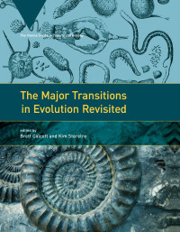 edited by Brett Calcott & Kim Sterelny — The Major Transitions in Evolution Revisited