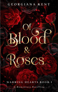 Georgiana Kent — Of Blood & Roses