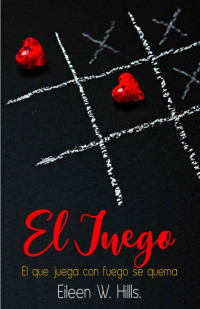 Eileen W. Hills — El Juego: El que juega con fuego se quema 