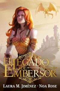 Laura M. Jiménez & Noa Rose — El legado de Embersor