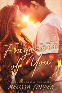 Melissa Toppen — Fragments of You: A Friends to Lovers, Love Triangle Romance