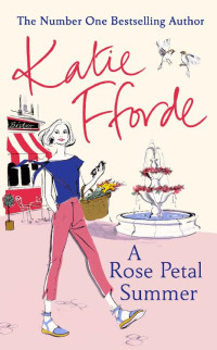 Katie Fforde [Fforde, Katie] — A Rose Petal Summer
