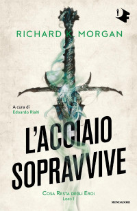 Richard K. Morgan — L'acciaio sopravvive