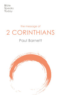 Paul W Barnett; — The Message of 2 Corinthians